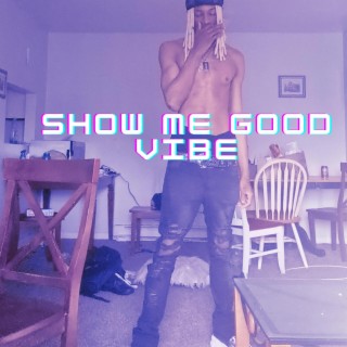 Show me good vibe