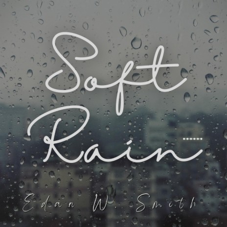 Soft Rain | Boomplay Music