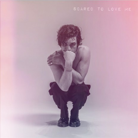 Scared to Love Me | Boomplay Music