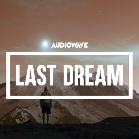 Last Dream | Boomplay Music