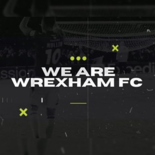 We Are Wrexham FC lyrics | Boomplay Music