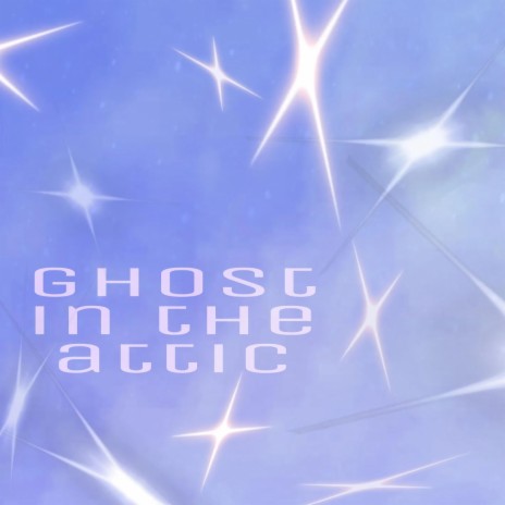 ghost in the attic | Boomplay Music