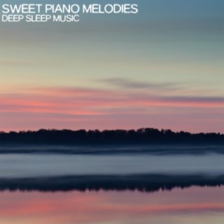 Sweet Piano Melodies (Deep Sleep Music)