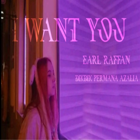 I Want You (feat. Earl Raffan)