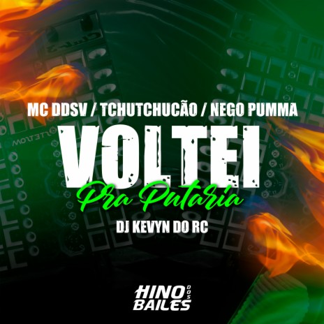 Voltei pra Putaria ft. Mc TchuTchucão, Dj Kevyn do RC & Mc Nego Pumma | Boomplay Music