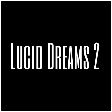 Lucid Dreams 2 | Boomplay Music