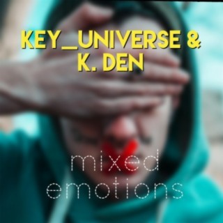 Kay_Universe x K. Den (Mixed Emotions)