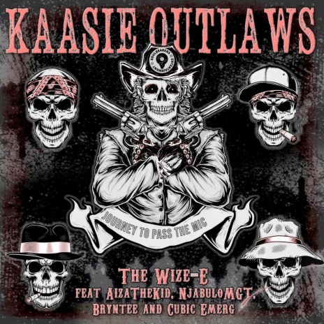 Kaasie Outlaws (Journey to Passthemic23) ft. The Wize-E, NjabuloMGT, Bryntee & Cubic Emerg | Boomplay Music