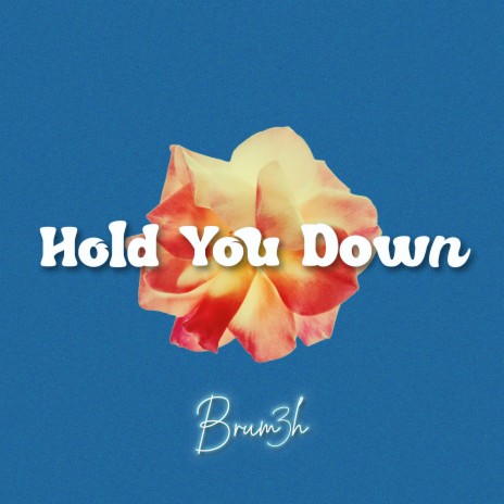 Hold You Down | Boomplay Music