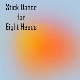 Stick Dance for Eight Heads