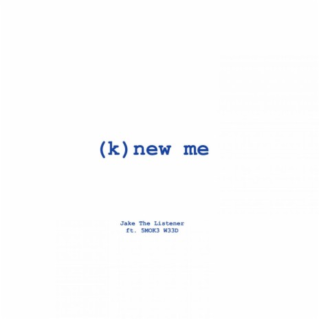 (K)new Me (feat. 5MOK3 W33D)