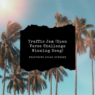 Traffic Jam (Open Verse Challenge Winning Song) (feat. Atlas Hubbard)