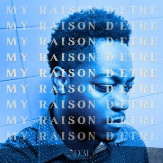 My Raison D'etre lyrics | Boomplay Music