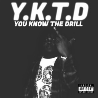 Y.K.T.D (You Know The Drill)