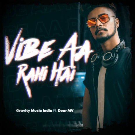 Vibe Aa Rahi ft. Dear MV