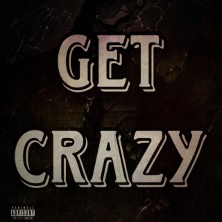 Get Crazy lyrics | Boomplay Music