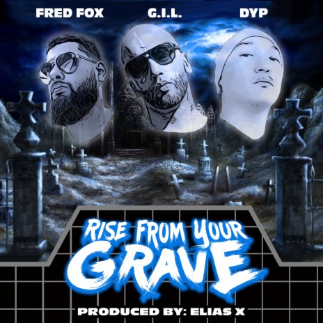 Rise From Your Grave (feat. Fred Fox & G.I.L.) | Boomplay Music