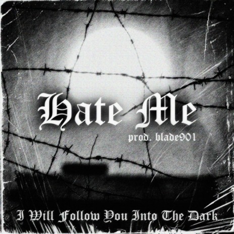 Hate Me, I Will Follow You Into the Dark | Boomplay Music