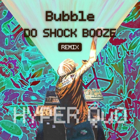 Bubble (DO SHOCK BOOZE Remix) ft. DO SHOCK BOOZE | Boomplay Music