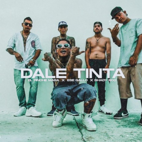 Dale Tinta (feat. Shady Rco & El pinche Mara) | Boomplay Music