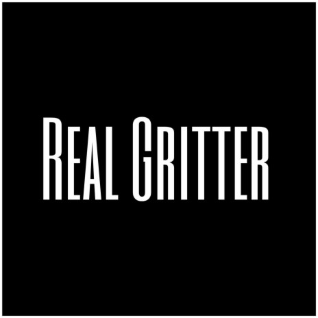 Real Gritter | Boomplay Music