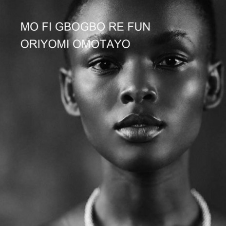 MO FI GBOGBO RE FUN | Boomplay Music