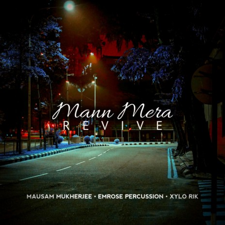 Mann Mera Revive ft. Xylo Rik & Mausam Mukherjee | Boomplay Music