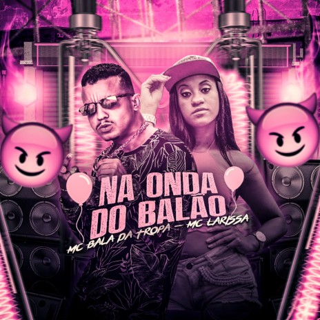 Na Onda do Balão ft. Bala da Tropa | Boomplay Music