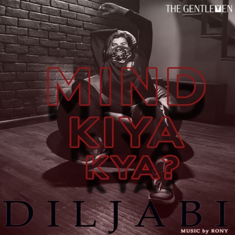 Mind Kiya Kya ft. Diljabi & Ronny K | Boomplay Music