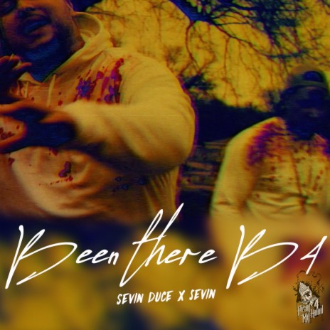 Been there B4 ft. Sevin & Sevin Duce | Boomplay Music