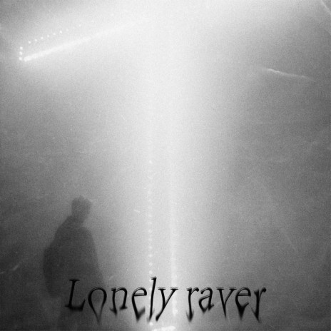 lonely raver | Boomplay Music