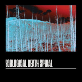 ECOLOGICAL DEATH SPIRAL