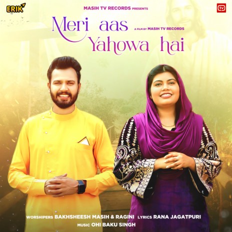 Meri Aas Yahowa Hai ft. Ragini | Boomplay Music