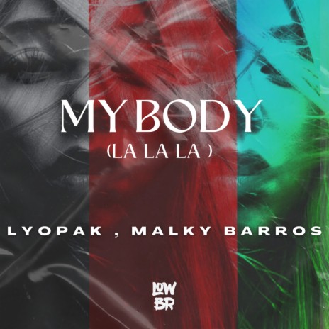 My Body (La La La) ft. Malky Barros | Boomplay Music