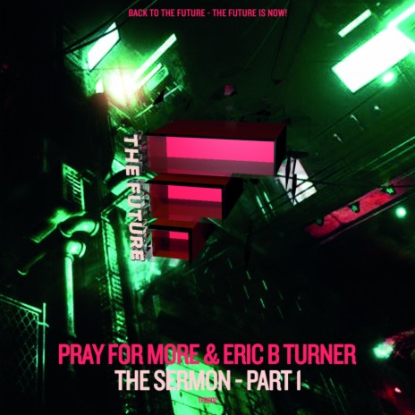 The Sermon - Part 1 (Pray For More's Preachin' Mix) ft. Eric B Turner | Boomplay Music