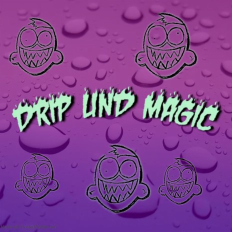 Drip und Magic | Boomplay Music