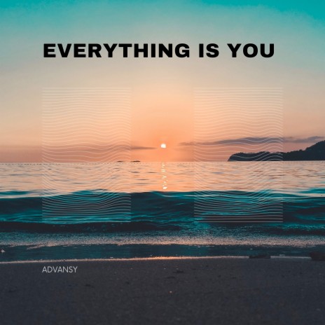 Everything Is You | Boomplay Music