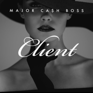 Major Ca$h Bo$$ Client