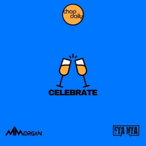 Celebrate ft. MMorgan & Fya Nya | Boomplay Music