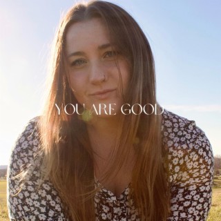 You Are Good lyrics | Boomplay Music