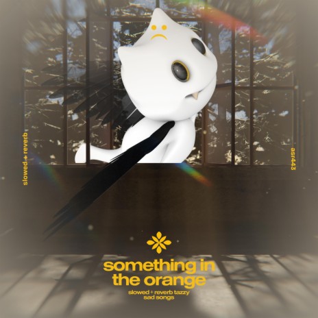 something in the orange (but i miss you in the mornings when i see the sun) - slowed + reverb ft. twilight & Tazzy | Boomplay Music