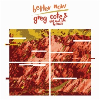 Better Now / Greg Cote & the Real Life Friends Split