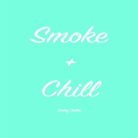 Smoke + Chill | Boomplay Music