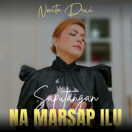 SAPUTANGAN NA MARSAP ILU | Boomplay Music