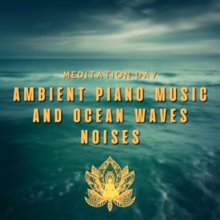 Ambient Piano Music and Ocean Waves Noises