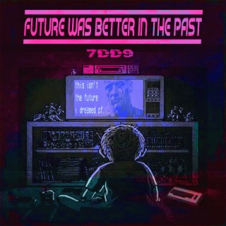 Future was Better in the Past