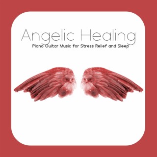 Angelic Healing Meditation: Peaceful Piano Guitar Music for Stress Relief and Sleep