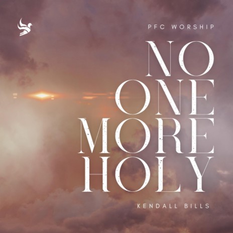 No One More Holy ft. Kendall Bills