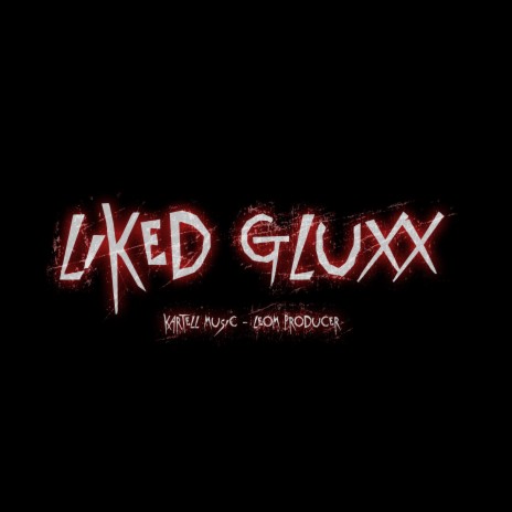 Liked gluxx (feat. Leom Producer) | Boomplay Music