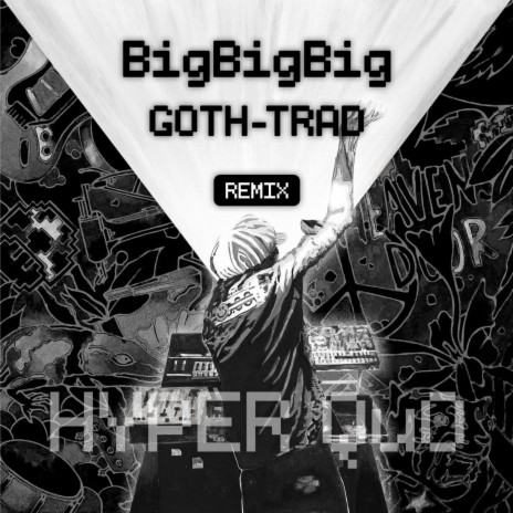 BigBigBig (GOTH-TRAD Remix) ft. GOTH-TRAD | Boomplay Music